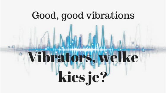 Hoe kies je de juiste vibrator