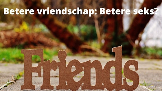 betere vriendschap is betere seks