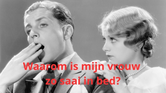 waarom is mij vrouw zo saai in bed